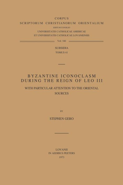 Byzantine Iconoclasm during the Reign of Leo III, with Particular Attention to the Oriental Sources. Subs. 41