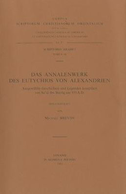 Das Annalenwerk des Eutychios von Alexandrien. Ausgewahlte Geschichten und Legenden kompiliert von Sa'id Ibn Batriq um 935 A.D. Ar. 44.