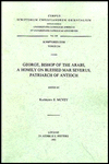Title: George, Bishop of the Arabs. A Homily on Blessed Mar Severus, Patriarch of Antioch Syr. 216., Author: KE McVey
