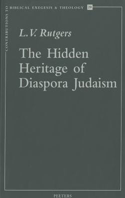 The Hidden Heritage of Diaspora Judaism: Essays on Jewish Cultural Identity in the Roman World