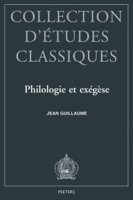 Title: Philologie et exegese Trente-cinq annees d'etudes nervaliennes, Author: J Guillaume