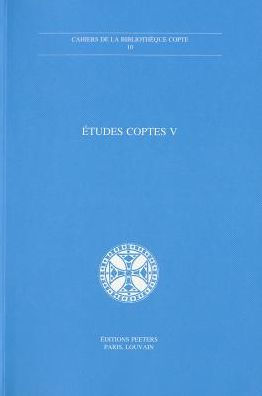 Etudes coptes V Sixieme journee d'etudes, Limoges 18-20 juin 1993. Septieme journee d'etudes, Neuchatel 18-20 mai 1995