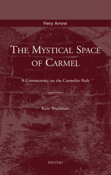 The Mystical Space of Carmel: A Commentary on the Carmelite Rule