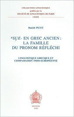 Sue- en grec ancien: la famille du theme de pronom reflechi Linguistique grecque et comparaison indo-europeenne