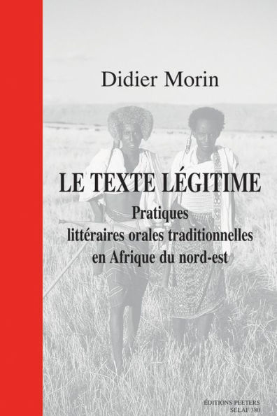 Le texte legitime. Pratiques litteraires orales traditionnelles en Afrique du nord-est LCA25