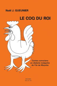 Title: Le Coq du Roi. Contes comoriens en dialecte malgache de l' ile de Mayotte AMI24, Author: NJ Gueunier