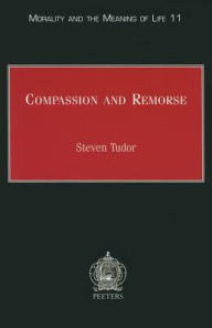 Title: Compassion and Remorse Acknowledging the Suffering Other, Author: S Tudor