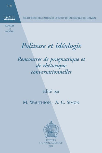 Politesse et ideologie: Rencontres de pragmatique et de rhetorique conversationnelles