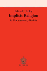 Title: Implicit Religion in Contemporary Society, Author: EI Bailey