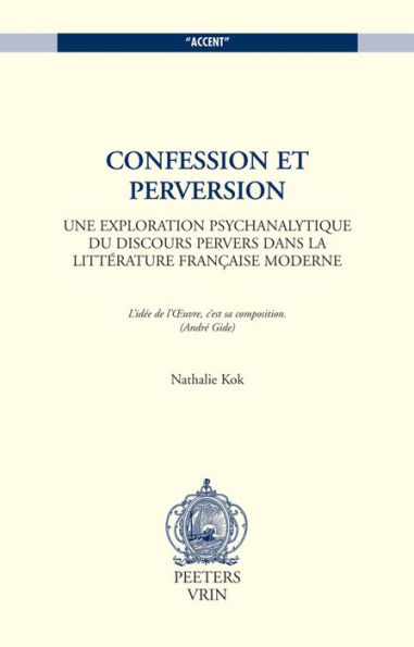 Confession et perversion: Une exploration psychanalytique du discours pervers dans la litterature francaise moderne