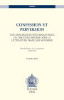 Confession et perversion: Une exploration psychanalytique du discours pervers dans la litterature francaise moderne