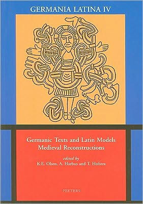 Germanic Texts and Latin Models Medieval Reconstructions: Germania Latina IV