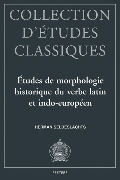 Etudes de morphologie historique du verbe latin et indo-europeen