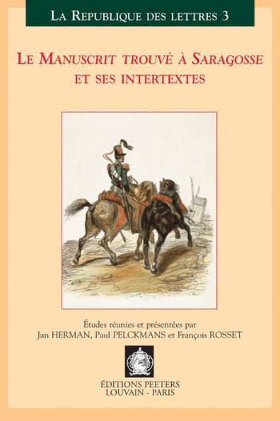 Le manuscrit trouve a Saragosse et ses intertextes: Actes du colloque international, Louvain-Anvers, 30 mars-1 avril 2000