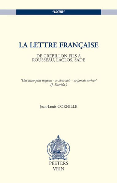 La lettre francaise De Crebillon fils a Rousseau, Laclos, Sade