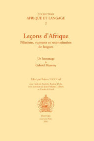 Title: Lecons d'Afrique Filiations, ruptures et reconstitution de langues, Author: R Nicolai