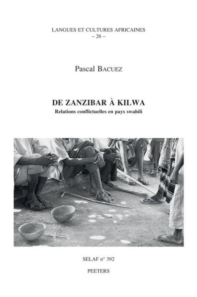 De Zanzibar a Kilwa. Relations conflictuelles en pays swahili
