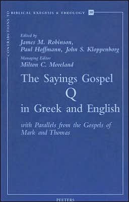 The Sayings Gospel of Q in Greek and English with Parallels from the Gospels of Mark and Thomas