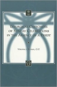 Title: Liturgical Catechesis of Sunday Celebrations in the Absence of a Priest, Author: VC Rosier