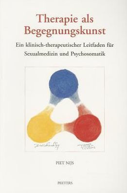 Therapie als Begegnungskunst Ein klinisch-therapeutischer leitfaden in der Sexualmedizin und Psychosomatik