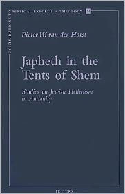 Title: Japheth in the Tents of Shem: Studies on Jewish Hellenism in Antiquity, Author: PW van der Horst