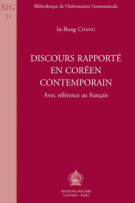 Title: Discours rapporte en coreen contemporain Avec reference au francais, Author: I-B Chang