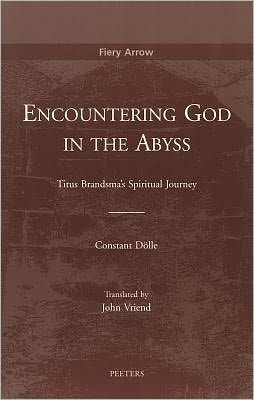 Encountering God in the Abyss: Titus Brandsma's Spiritual Journey