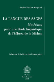 Title: La langue des sages Materiaux pour une etude linguistique de l'hebreu de la mishna, Author: S Kessler-Mesguich