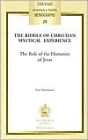 The Riddle of Christian Mystical Experience: The Role of the Humanity of Jesus