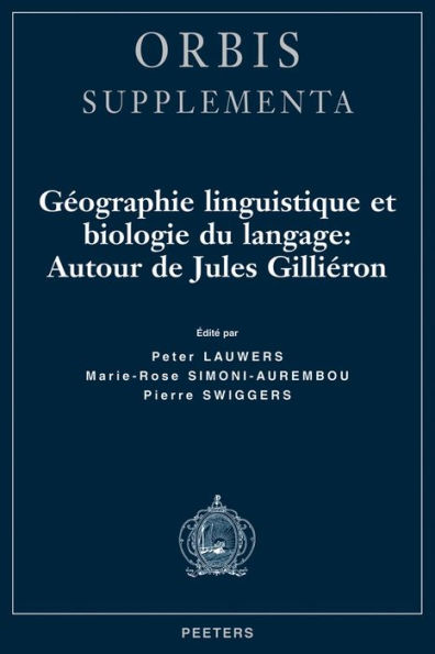 Geographie linguistique et biologie du langage: Autour de Jules Gillieron