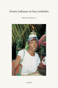 Title: Zwarte indianen en hun symbolen Het magisch-religieuze systeem van de Garifuna van de Baai van Tela, Honduras, Author: V Neckebrouck