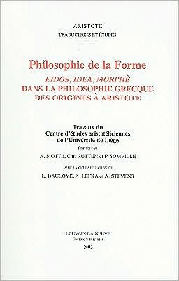Philosophie de la forme: Eidos, idea, morphe dans la philosophie grecque des origines a Aristote