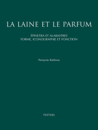 Title: La laine et le parfum Epinetra et alabastres. Forme, Iconographie et Fonction. Recherche de ceramique attique feminine., Author: P Badinou