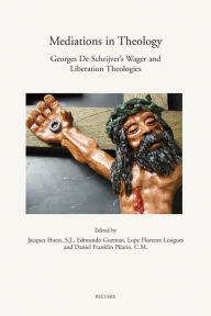 Title: Mediations in Theology Georges De Schrijver's Wager and Liberation Theologies, Author: E Guzman