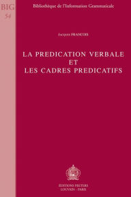 Title: La predication verbale et les cadres predicatifs, Author: J Francois