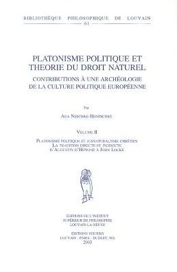 Platonisme politique et theorie du droit naturel. Contributions a une archeologie de la cu