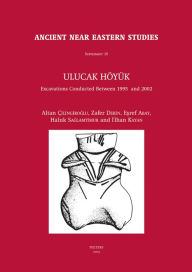 Title: Ulucak Hoyuk: Excavations Conducted Between 1995 & 2002, Author: E Abay