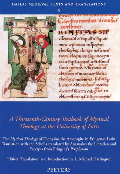 A Thirteenth-Century Textbook of Mystical Theology at the University of Paris: The Mystical Theology of Dionysius the Aeropagite in Eriugena's Latin Translation with the Scholia translated by Anastasius the Librarian and Excerpts from Eriugena's Periphy