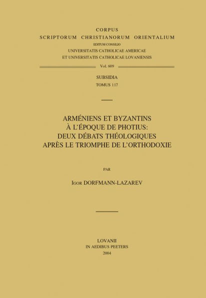 Armeniens et Byzantins a l'epoque de Photius: Deux debats theologiques apres le Triomphe de l'Othodoxie