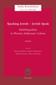 Title: Speaking Jewish - Jewish Speak Multilingualism in Western Ashkenazic Culture, Author: S Berger