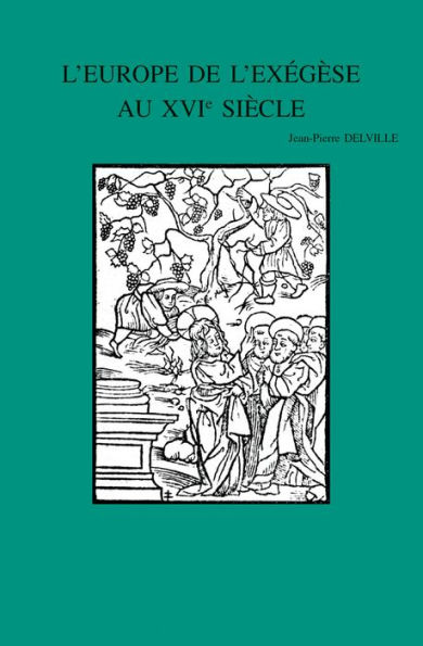 L'Europe de l'exegese au XVIe siecle: Interpretations de la parabole des ouvriers a la vigne (Matthieu 20,1-16)