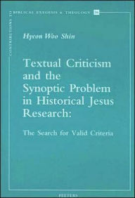 Title: Textual Criticism and the Synoptic Problem in Historical Jesus Research: The Search for Valid Criteria, Author: HW Shin