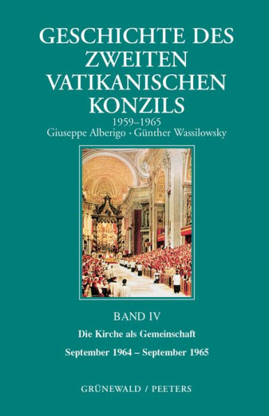 Geschichte des Zweiten Vatikanischen Konzils, Band IV: Die Kirche als Gemeinschaft. September 1964-September 1965