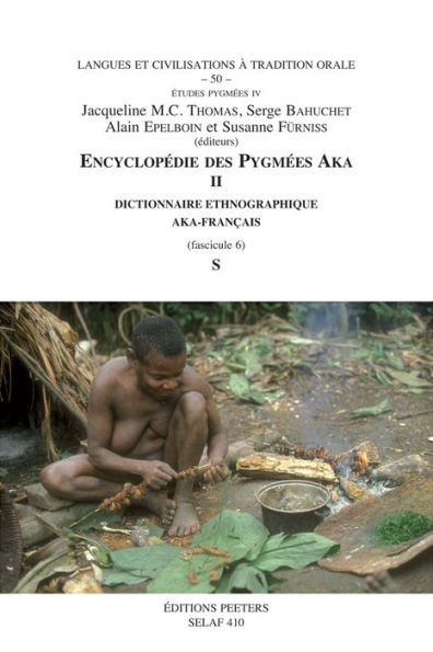 Encyclopedie des Pygmees Aka II: Dictionnaire Ethnographique Aka-Francais Fasc. 6, S (TO50)