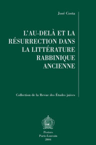 Title: L'au-dela et la resurrection dans la litterature rabbinique, Author: J Costa