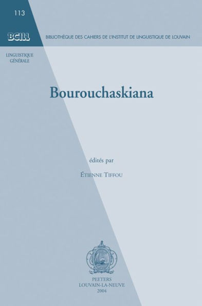 Bourouchaskiana: Actes du Colloque sur le bourouchaski organise a l'occasion du XXXVIeme Congres international sur les Etudes asiatiques et nord-africaines (Montreal, 27 aout - 2 septembre 2002)