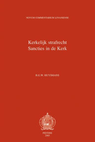 Title: Liber VI: Kerkelijk Strafrecht Sancties in de Kerk: De sanctionibus in ecclesia Historische Inleiding en het Wetboek van 1983, Strafwet en Strafverordening, strafbaar Subject, Straffen, Toepassing en Ophouden van Straffen, afzonderlijke Misdrijven en hun, Author: RGW Huysmans