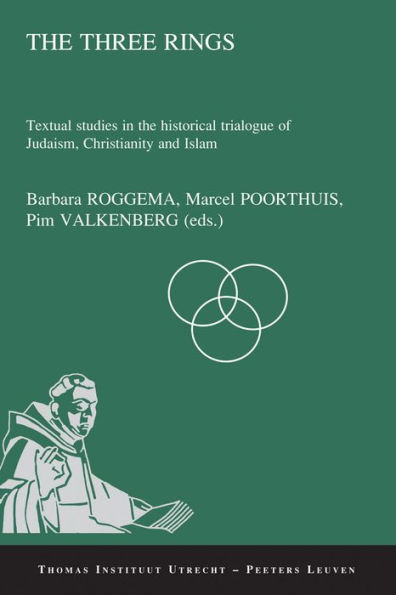 The Three Rings: Textual Studies in the Historical Trialogue of Judaism, Christianity, and Islam