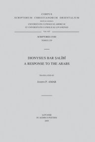 Title: Dionysius bar Salibi. A Response to the Arabs (Syr. 239 Version): V., Author: JP Amar