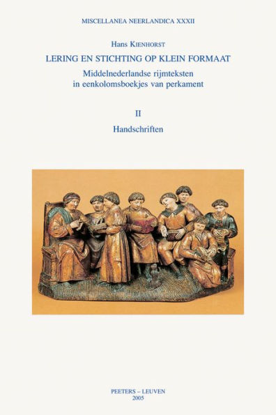 Lering en stichting op klein formaat. Middelnederlandse rijmteksten in eenkolomsboekjes van perkament: Deel I: Onderzoek. Deel II: Handschriften